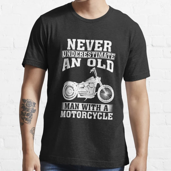 Never Underestimate An Old Man With A Motorcycle | Essential T-Shirt