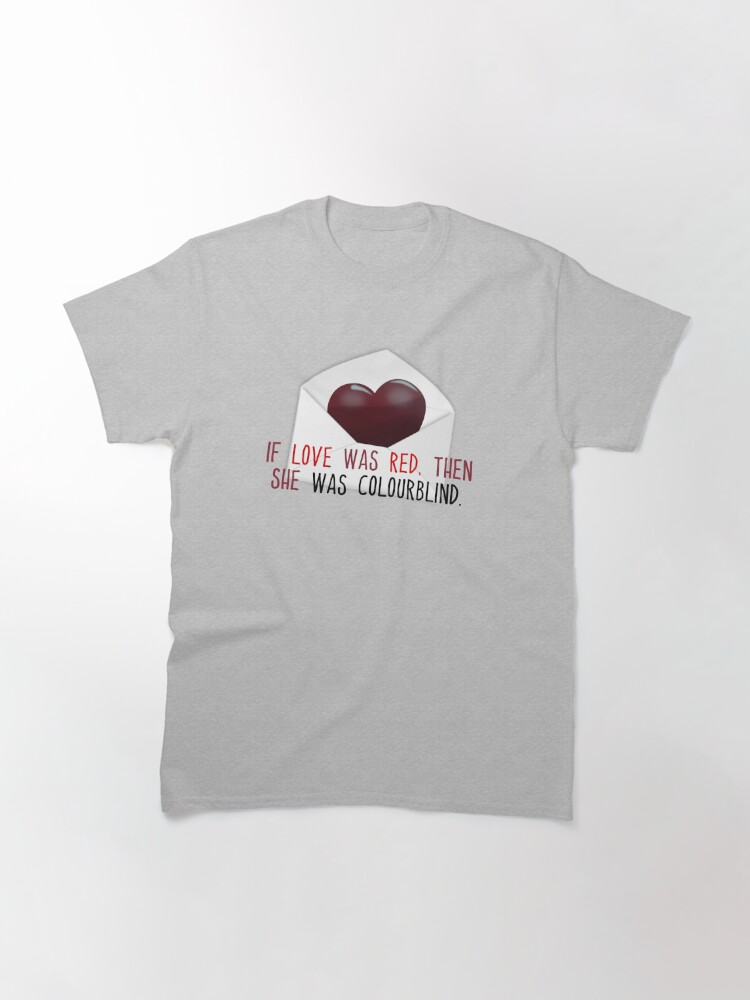 Alternate view of If Love Was Red, then She Was Colourblind - Savage Garden Design Classic T-Shirt
