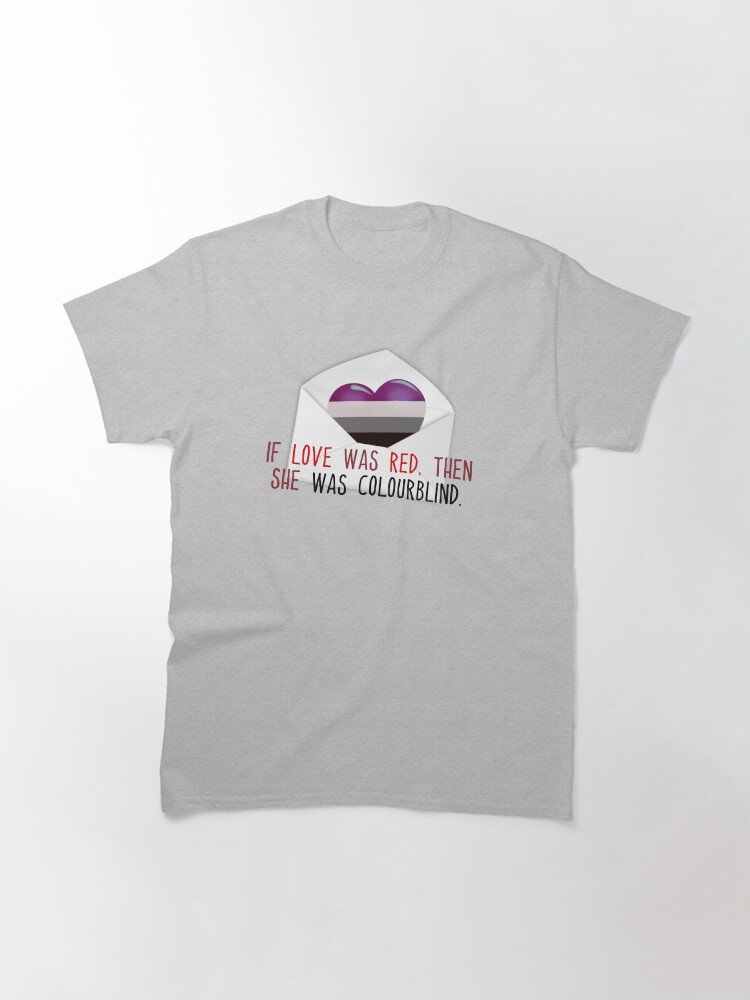 Alternate view of If Love Was Red, then She Was Colourblind - Asexual Savage Garden Design Classic T-Shirt