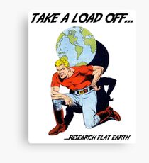 Flat Earth Designs - Take a Load Off... ...Research Flat Earth Canvas Print