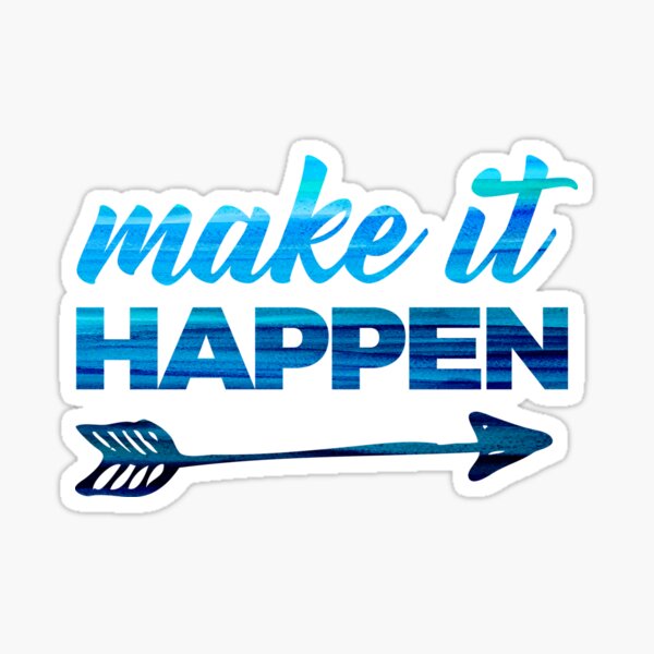 Make It Happen Sticker