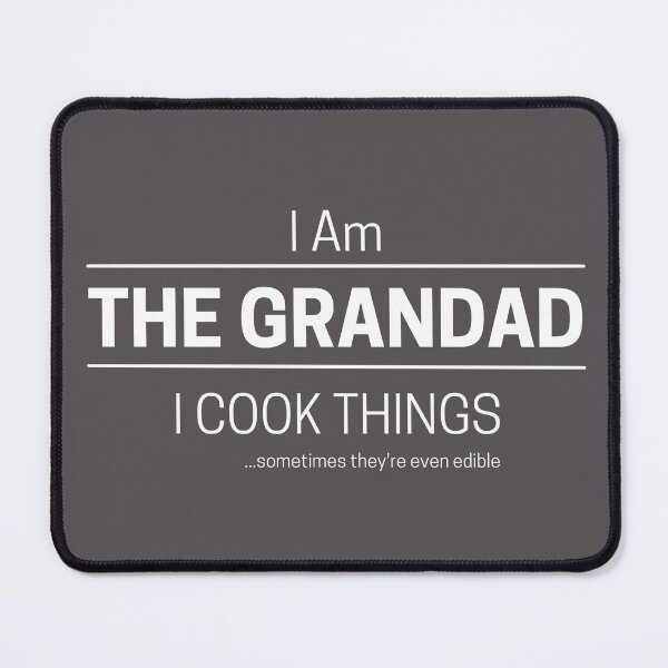 Item preview, Funny Grandfather Cooks Quote Saying, I Am The Grandad, I Cook Things, White Text designed and sold by hjsmith.