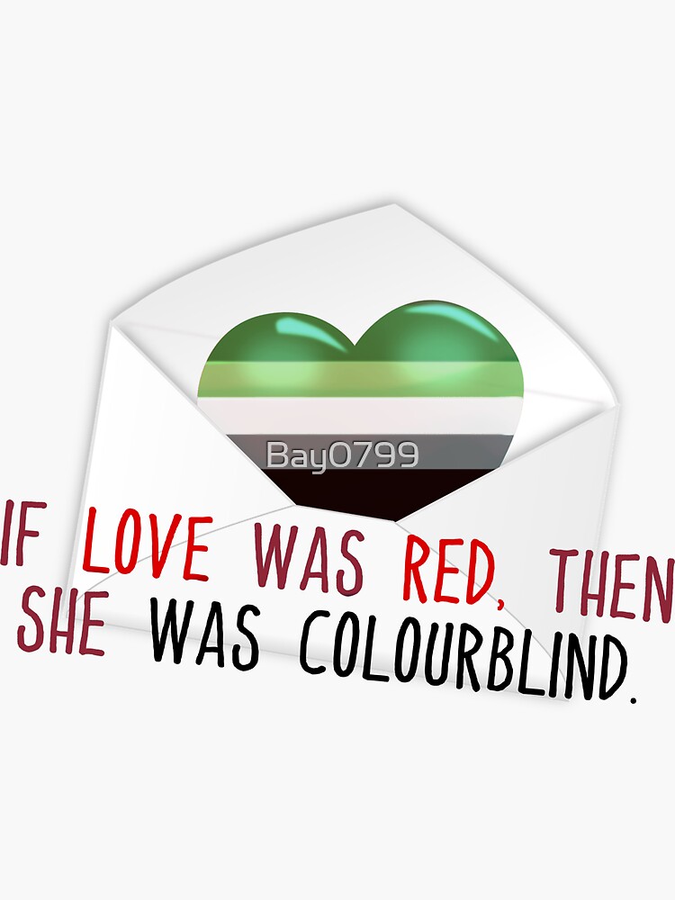 If Love Was Red, then She Was Colourblind - Aromantic Savage Garden Design by Bay0799