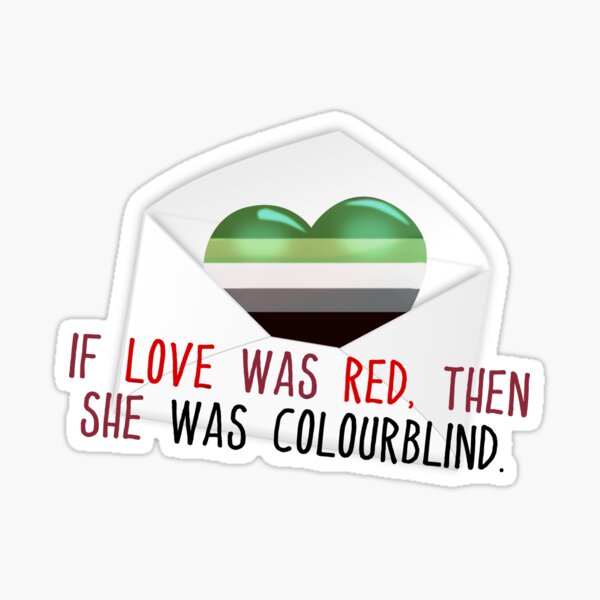 If Love Was Red, then She Was Colourblind - Aromantic Savage Garden Design Sticker