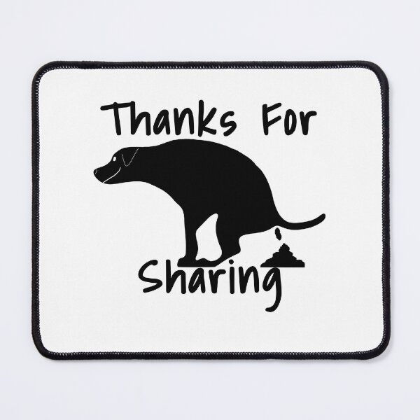 Item preview, Thanks For Sharing Pooping Dog designed and sold by Willyboy16.