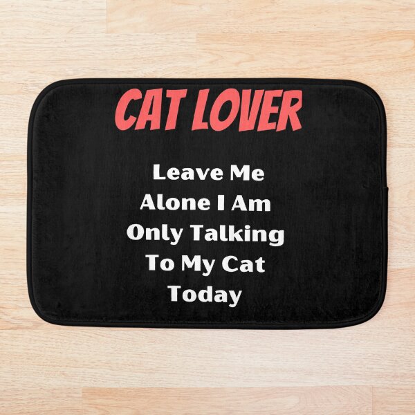 Item preview, Cat Lover Leave Me Alone I Am Only Talking To My Cat Today designed and sold by GaMeRnCaReErs.