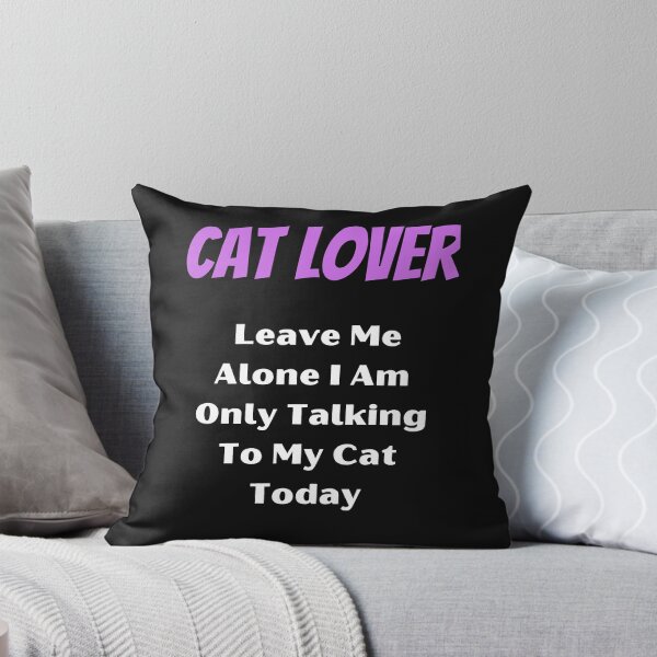 Item preview, Cat Lover Leave Me Alone I Am Only Talking To My Cat Today designed and sold by GaMeRnCaReErs.