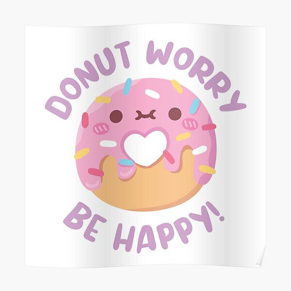 Cute Donut Worry Be Happy Funny Pun Poster For Sale By Rustydoodle Redbubble 6509