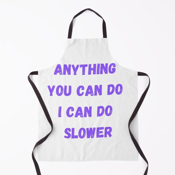 Item preview, Anything You Can Do I Can Do Slower designed and sold by GaMeRnCaReErs.