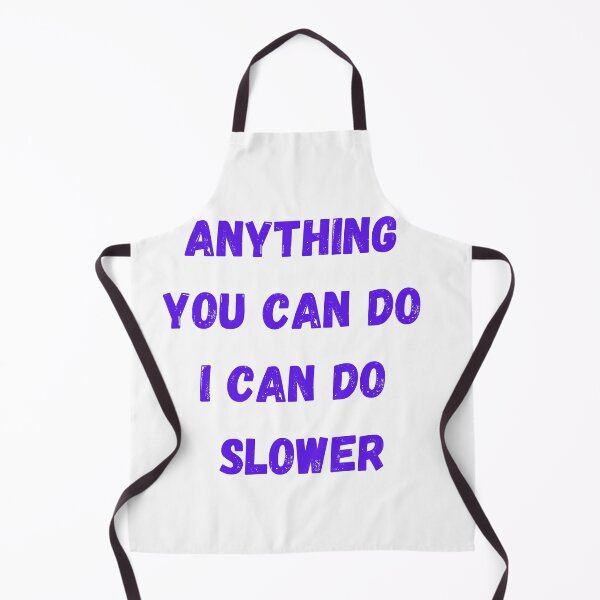 Item preview, Anything You Can Do I Can Do Slower designed and sold by GaMeRnCaReErs.