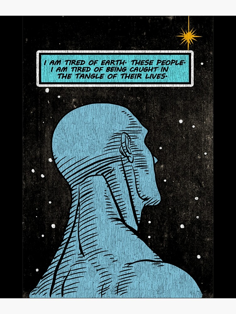 Lonely On Mars Dr Manhattan I Am Tired Of Earth Watchmen Essential