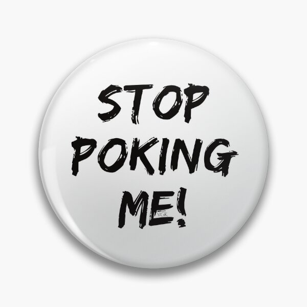 Item preview, Stop Poking Me!! designed and sold by EnuffGuff.