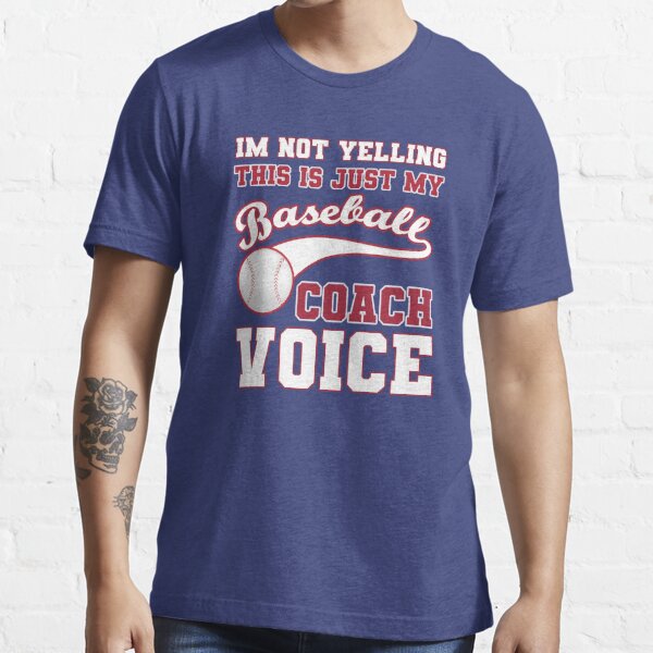 I'm Not Yelling This Is My Baseball Coach Voice, Baseball Premium T-Shirt