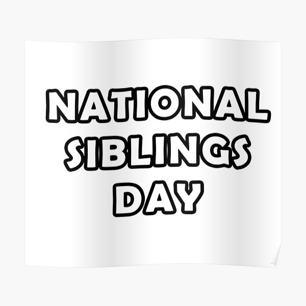 "NATIONAL SIBLINGS DAY CLASSIC TSHIRTS " Poster for Sale by