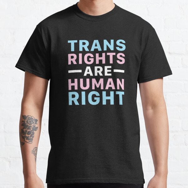 Transgender Flags Trans Rights Are Human Right Classic T-Shirt