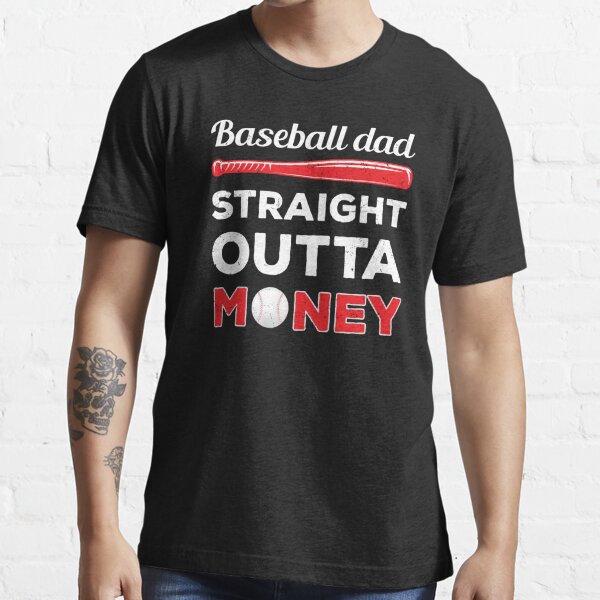 That's A Cool Tee Baseball Dad Straight Outta Money Funny Baseball Dad Shirts Unisex T-Shirt / Black / 2XL