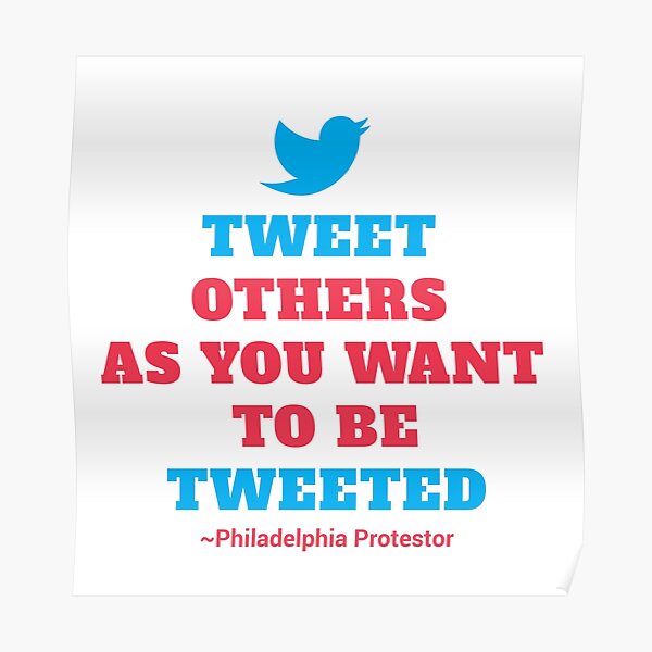 Tweet Others As You Want To Be Tweeted Poster