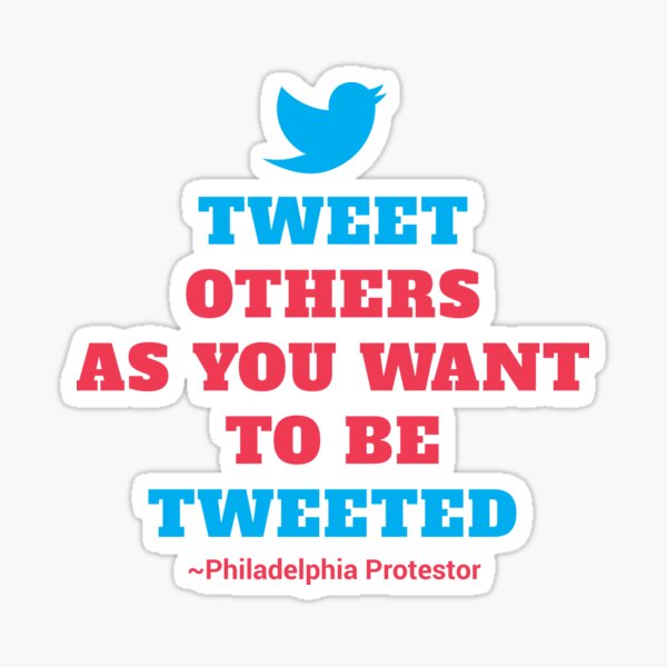 Tweet Others As You Want To Be Tweeted Sticker