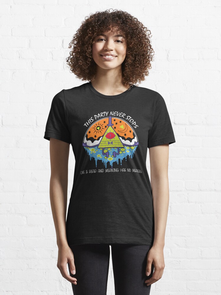 "Bill Cipher This party never stops. Time is dead and meaning has no meaning" Tshirt for Sale
