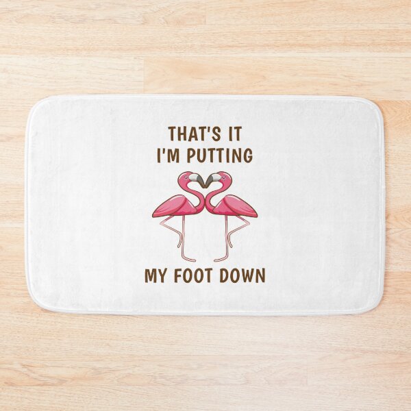 Item preview, Thats it im putting my foot down  Funny Flamingo designed and sold by KhanhHoass.