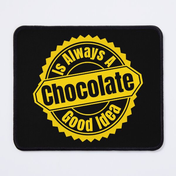 Item preview, Chocolate Is Always A Good Idea - I Love Chocolate | Funny Chocolate Quotes designed and sold by Delandor.
