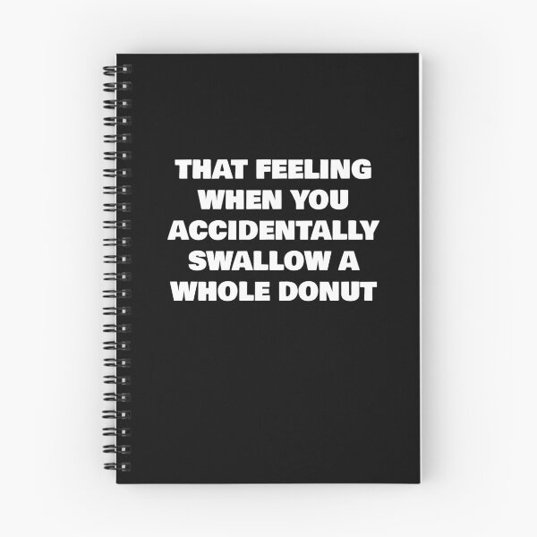 Item preview, THAT FEELING WHEN YOU ACCIDENTALLY SWALLOW A WHOLE DONUT designed and sold by joebrad.