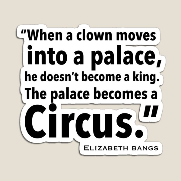 Item preview, When a clown moves into a palace - Elizabeth Bangs designed and sold by sourceoflife.