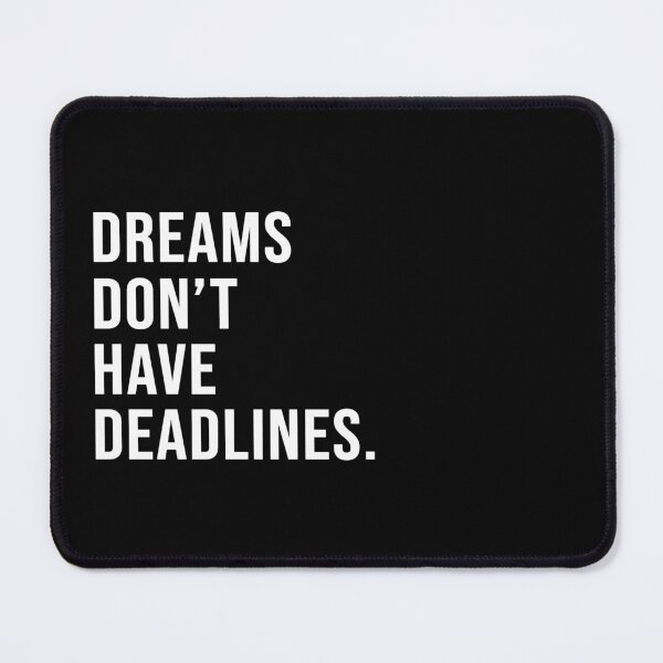 Item preview, Dreams don't have deadlines. designed and sold by Josh-X.