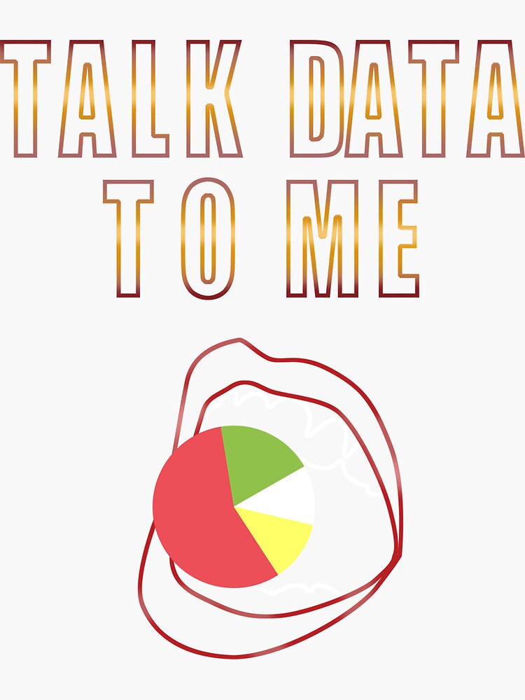 Talk Data To Me Data Science Design For A Data Scientist Sticker By