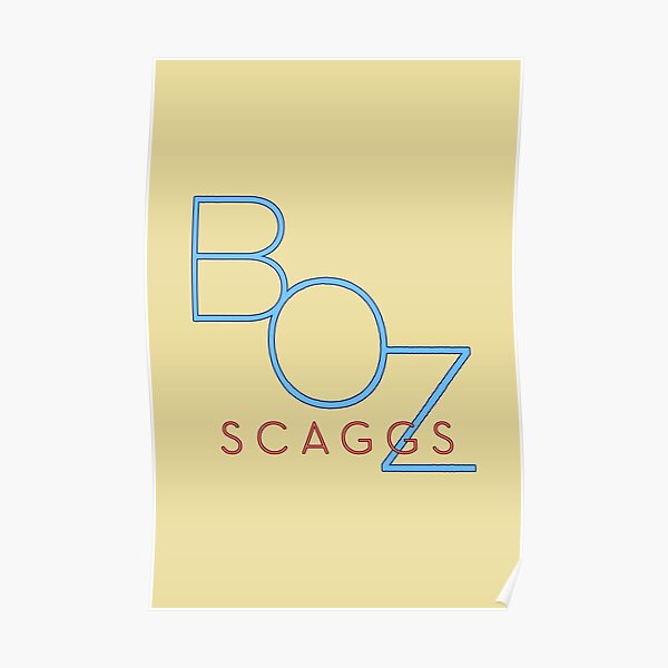 Boz Scaggs Tribute Poster For Sale By Exretailzombie Redbubble