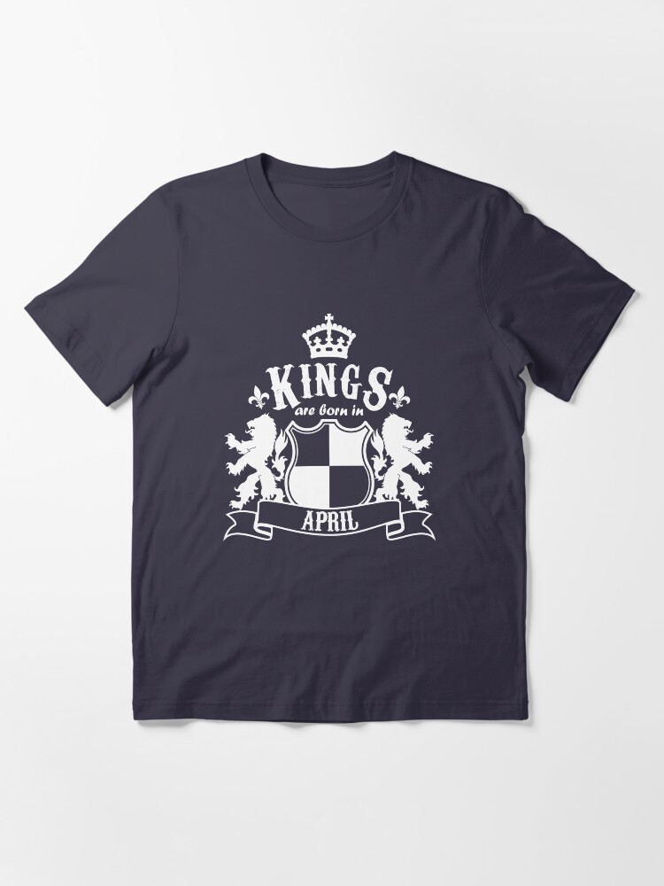 Alternate view of Kings are born in April Essential T-Shirt