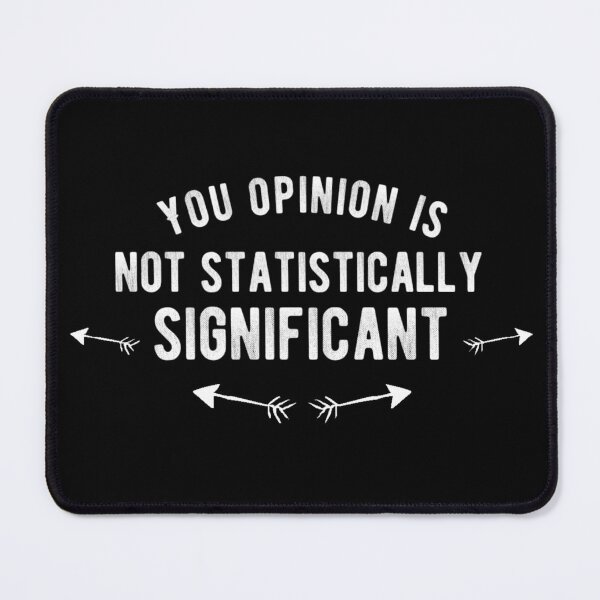 Item preview, Your opinion is not statistically significant designed and sold by diva-design.