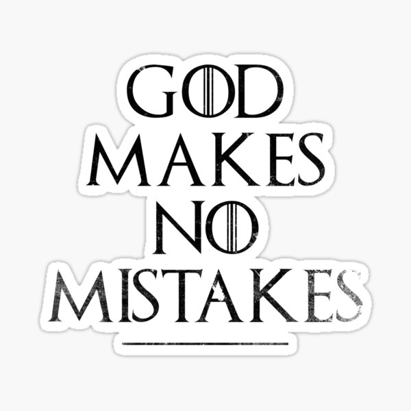 God Makes No Mistakes