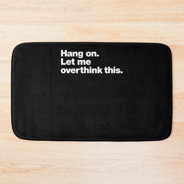 Item preview, Hang on. Let me overthink this. Classic T-Shirt designed and sold by MaddisonHicks.