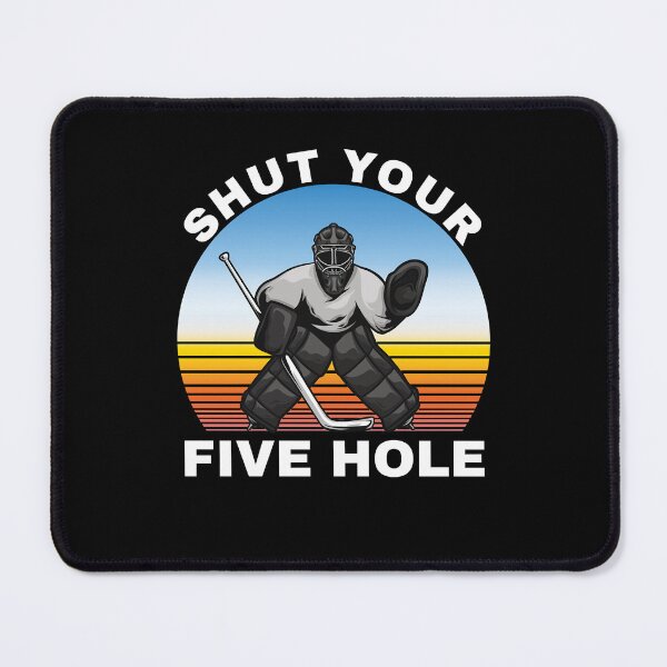 Item preview, Hockey Shut Your Five Hole designed and sold by MartinCruzz.
