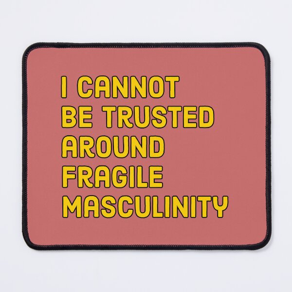Item preview, I cannot be trusted around fragile masculinity - Funny Feminist quote designed and sold by Theleochick.