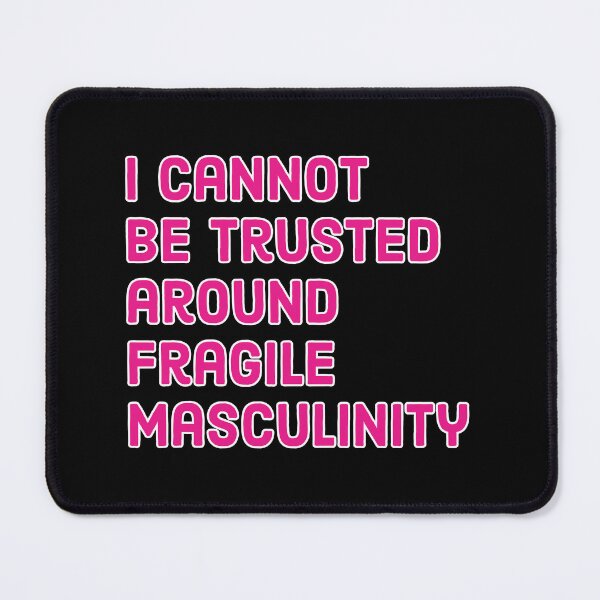 Item preview, I cannot be trusted around fragile masculinity - Funny Feminist quote designed and sold by Theleochick.