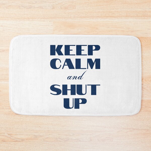 Item preview, Keep Calm and Shut Up designed and sold by YourMinimalist-.
