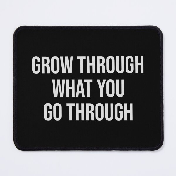 Item preview, Grow Through What You Go Through designed and sold by Crazy Crow.