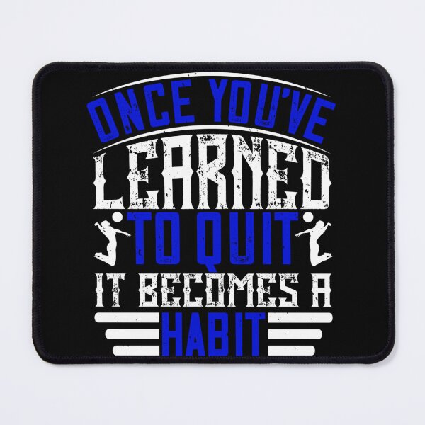 Item preview, Once You’ve Learned To Quit It Becomes A Habit-01 Sticker designed and sold by madisonbau.