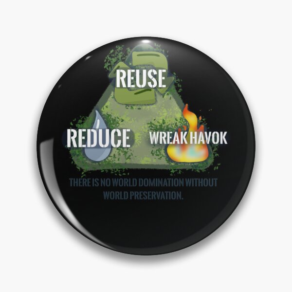 Item preview, Reduce. Reuse. Wreak Havok. Classic designed and sold by ShirleyL2.
