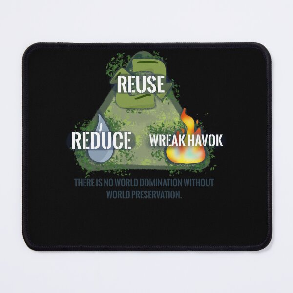 Item preview, Reduce. Reuse. Wreak Havok. Classic designed and sold by ShirleyL2.