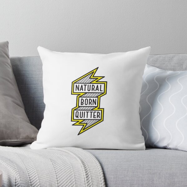 Lazy Sunday: Natural Born Quitter Throw Pillow