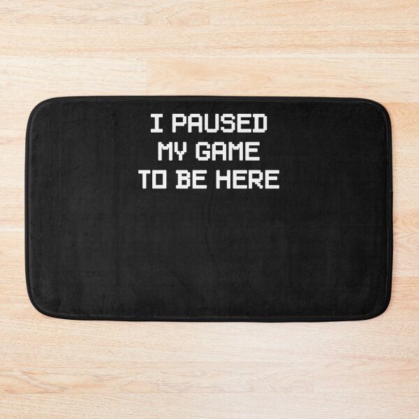 Item preview, I Paused My Game To Be Here Essential T-Shirt designed and sold by DanielleRichar.