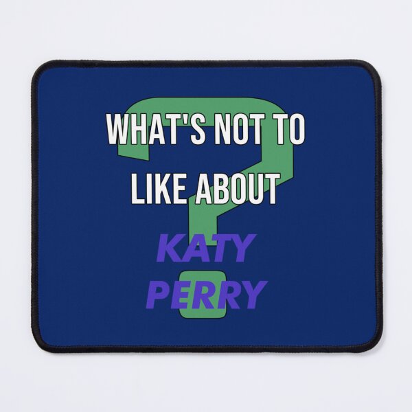 Item preview, What_s not to like about - Katy Perry   designed and sold by ShasnonSanders.