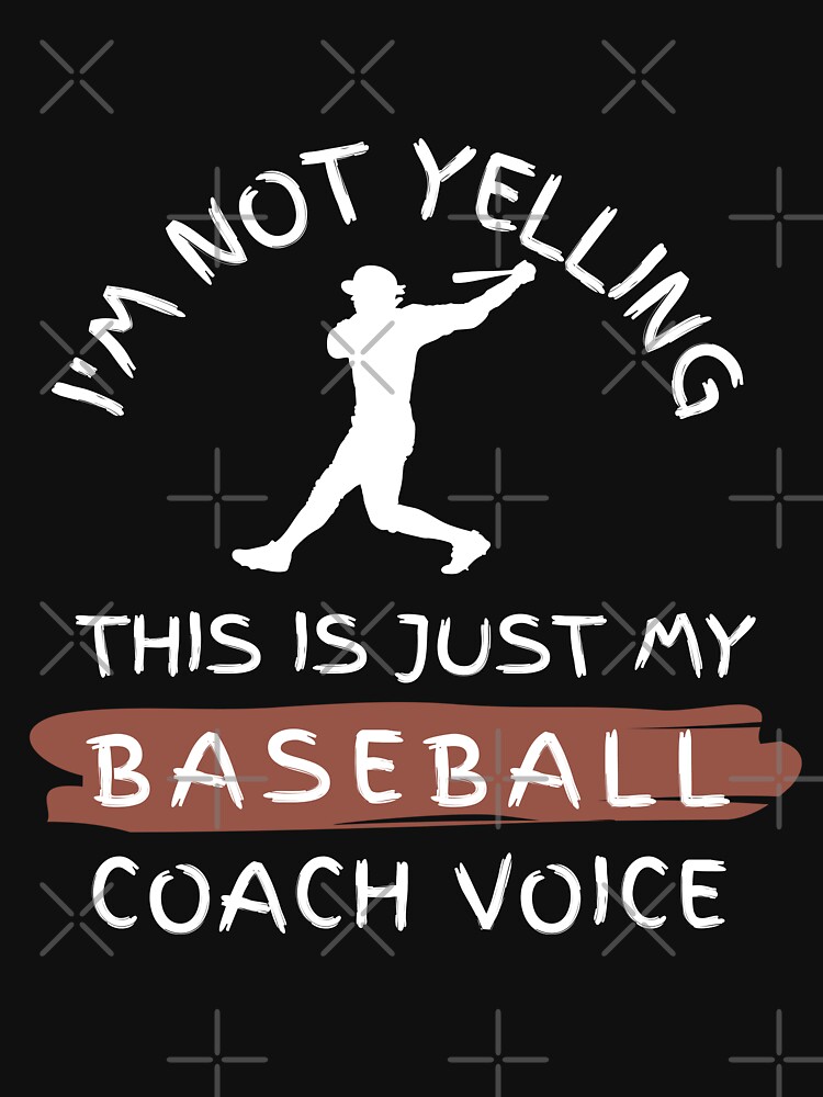 I'm Not Yelling This Is My Baseball Coach Voice, Baseball Premium T-Shirt