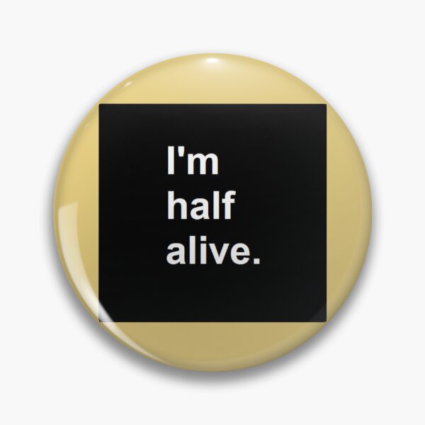 Item preview, i_m half alive.   designed and sold by Sonnikorelle.