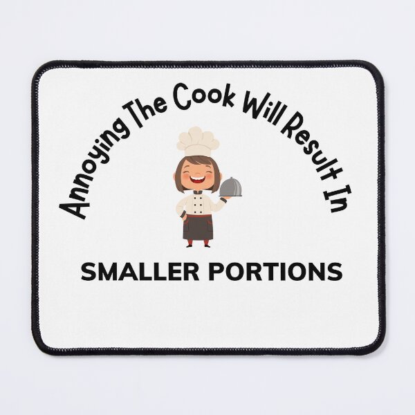 Item preview,  Annoying The Cook Will Result In Smaller Portions designed and sold by badretop.