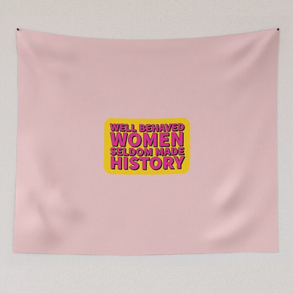 Item preview, Well behaved women seldom made history - Feminist quote designed and sold by Theleochick.