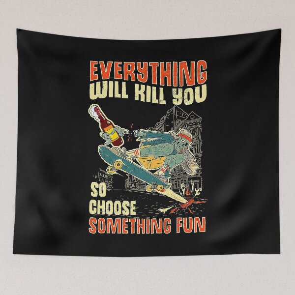 Item preview, Skateboarding Think Less Live More  everything will kill you so choose something fun designed and sold by TeganCrafford.